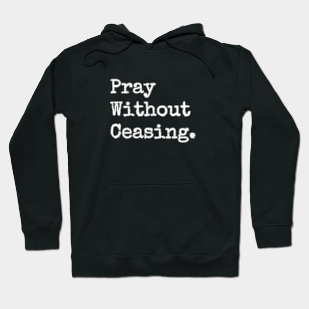 PRAY WITHOUT CEASING. Hoodie by GumoApparelHub